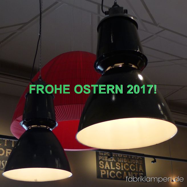 Unsere alten Fabriklampen in einer Pizzeria. Mit diesem Bild wünschen wir unseren Besuchern und Kunden frohe Ostern und schöne Osterferien 2017!