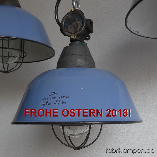 Mit diese alten Fabriklampen wünschen wir unseren Besuchern und Kunden frohe Ostern und schöne Osterferien 2018! 